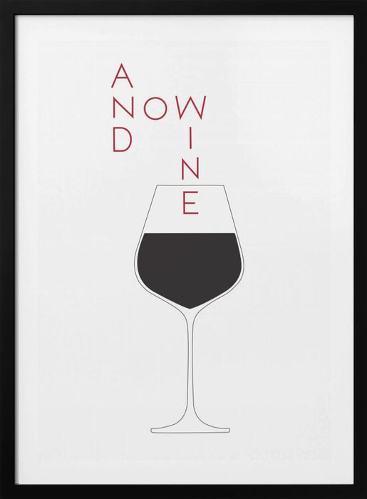 And Now Wine Framed Art Wall Decor