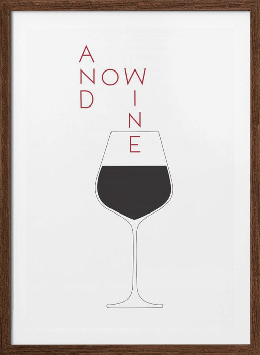 And Now Wine Framed Art Wall Decor