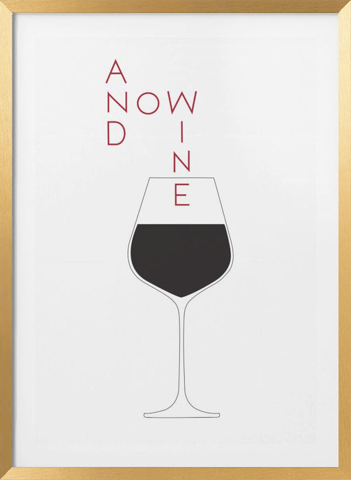 And Now Wine Framed Art Wall Decor