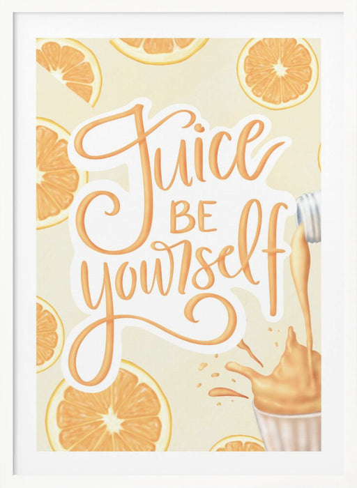 Juice be Yourself Framed Art Modern Wall Decor