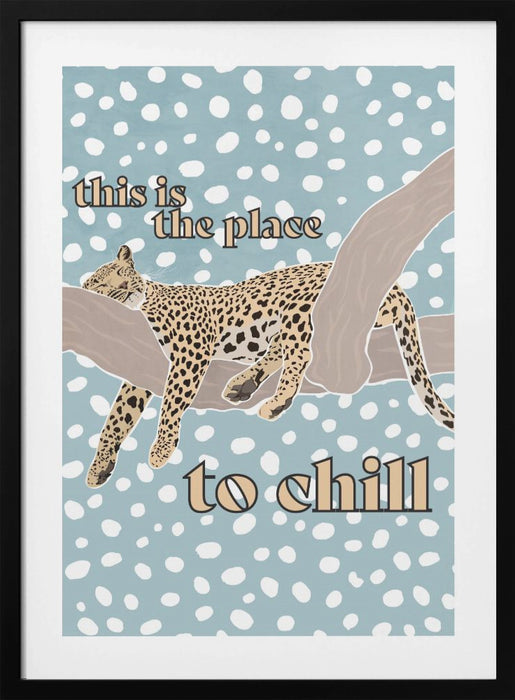 This Is the Place To Chill Leopard Kids Print Framed Art Modern Wall Decor