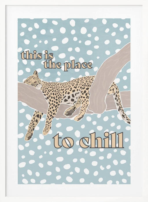 This Is the Place To Chill Leopard Kids Print Framed Art Modern Wall Decor