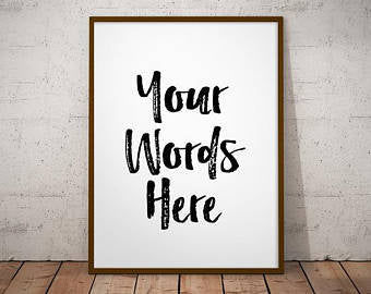 Custom text poster quote print