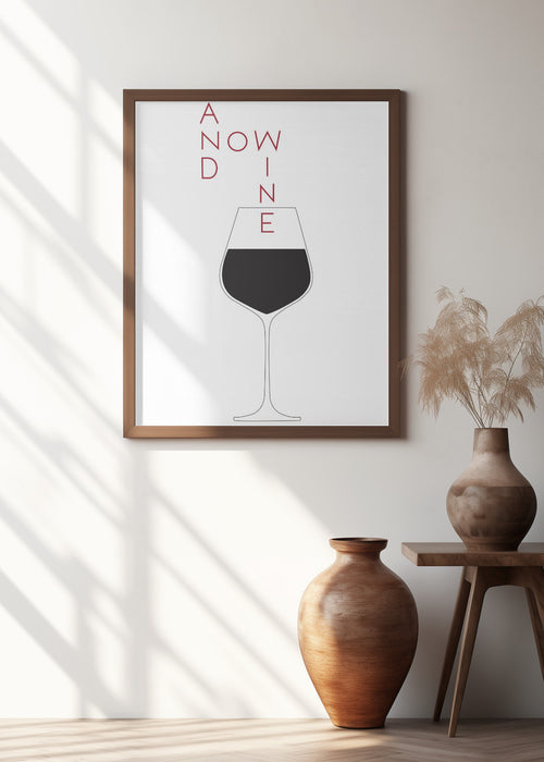 And Now Wine Framed Art Wall Decor