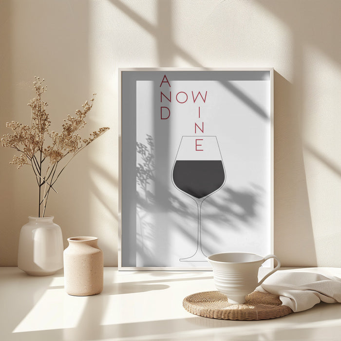 And Now Wine Framed Art Wall Decor